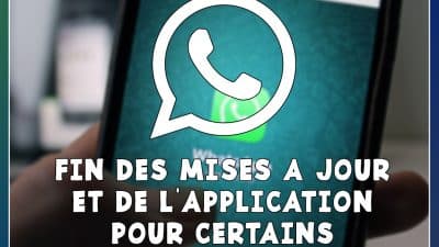 Fin de WhatsApp pour certains smartphones !